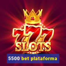 5500 bet plataforma